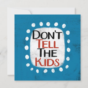 Don't Tell The Kids Greeting Card