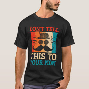 Dont Tell This To Your Mum Dad Playful Daddy Funny T-Shirt