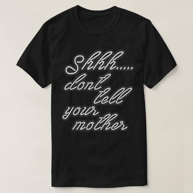 dont tell your mother T-Shirt (Design Front)