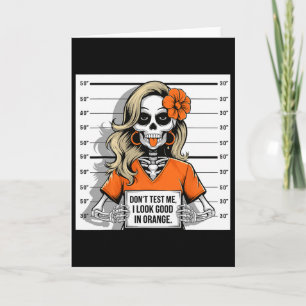 Don't Test Me I Look Good In Orange Halloween Skel Card