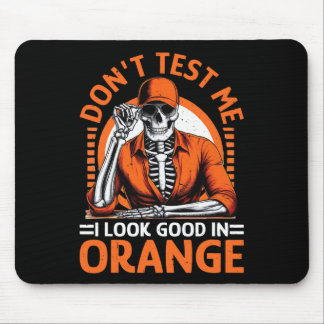 Don't Test Me I Look Good In Orange Mouse Mat