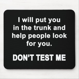 Don't Test Me Mouse Mat