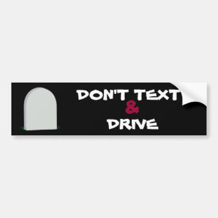DON'T TEXT, &, DRIVE bumper sticker