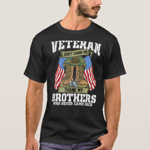 Don't Thank Me Thank My Brothers Who Never Came Ba T-Shirt