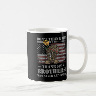 Don't Thank Me Veteran Thank My Brothers Quote Bac Coffee Mug