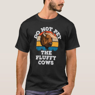 Dont The Fluffy Cows Buffalo Bison Retro Vintage T-Shirt