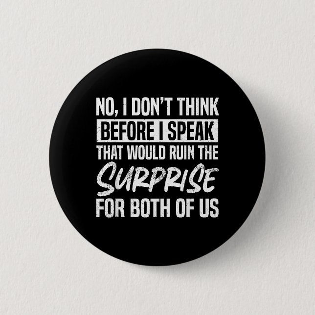 Dont Think Before Speak Funny Sarcastic Humour 6 Cm Round Badge (Front)
