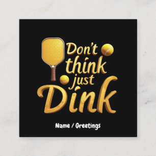Don't Think, Just Dink Embrace Growth & Success Square Business Card
