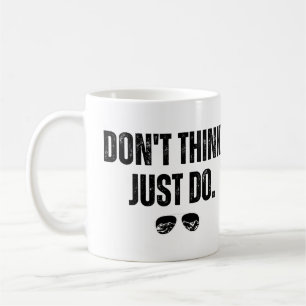 Don't Think Just Do Coffee Mug