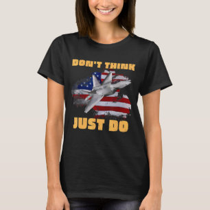 Don't Think Just Do Top Hun Fighter Jet America Us