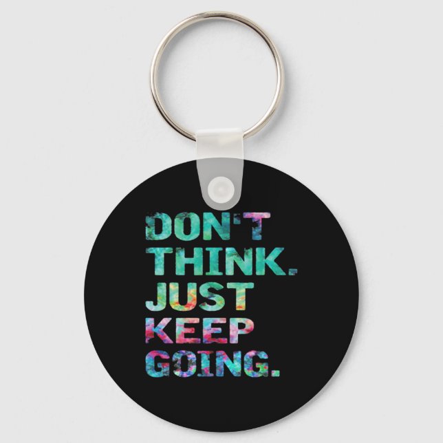 Don't Think Just Keep Going Workout Motivational  Key Ring (Front)