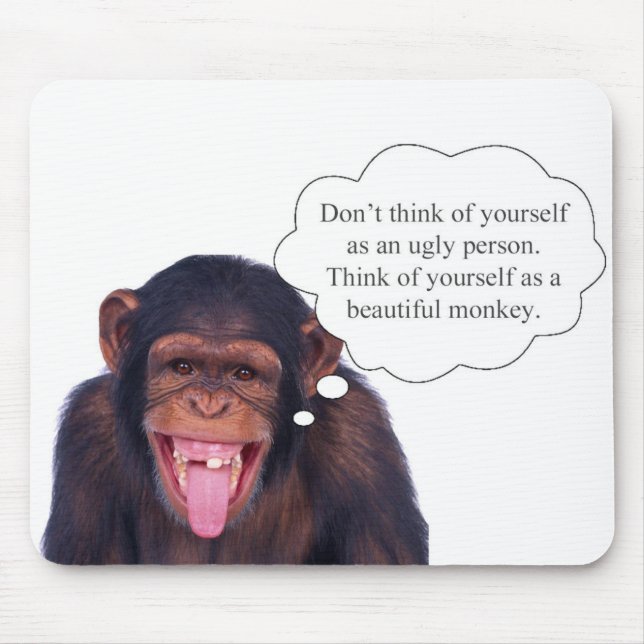 Don't think of yourself as an ugly person... mouse mat (Front)