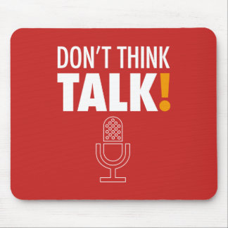 DON'T THINK, TALK! Microphone Mouse Mat