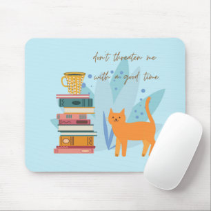 Don't Threaten Me With A Good Time Funny Mouse Mat