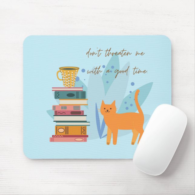 Don't Threaten Me With A Good Time Funny Mouse Mat (With Mouse)