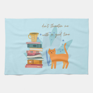 Don't Threaten Me With A Good Time Funny Tea Towel