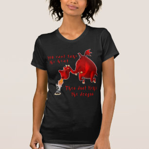 Dont Tickle the Dragon... T-Shirt
