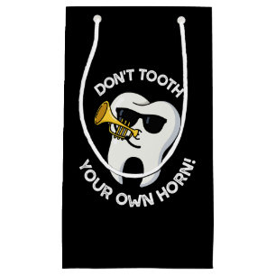 Don't Tooth Your Own Horn Dental Puns Dark BG Small Gift Bag