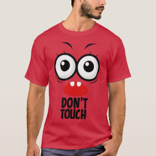 Dont Touch Funny Face T-Shirt