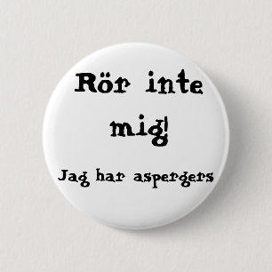 Don't touch me! Aspergers 6 Cm Round Badge