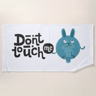 Don't Touch Me Beach Towel