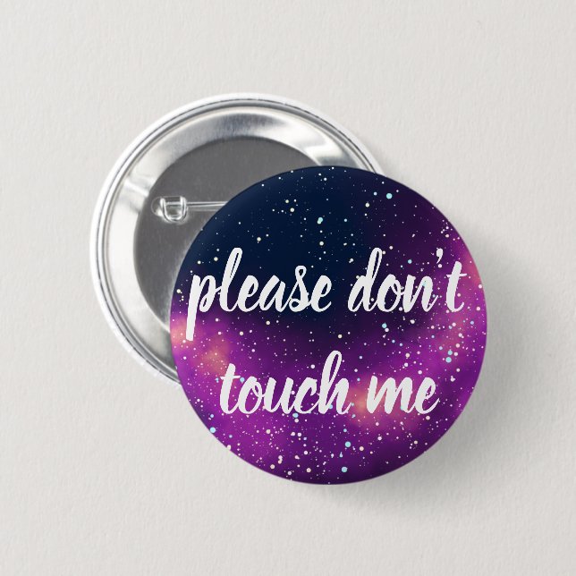 Don't Touch Me Customisable Galaxy Identity 6 Cm Round Badge (Front & Back)