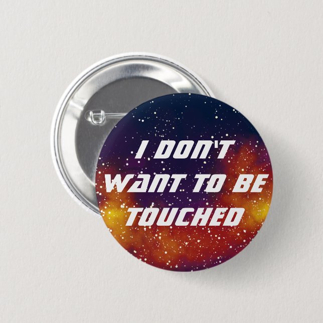 Don't Touch Me Customisable Galaxy Identity 6 Cm Round Badge (Front & Back)