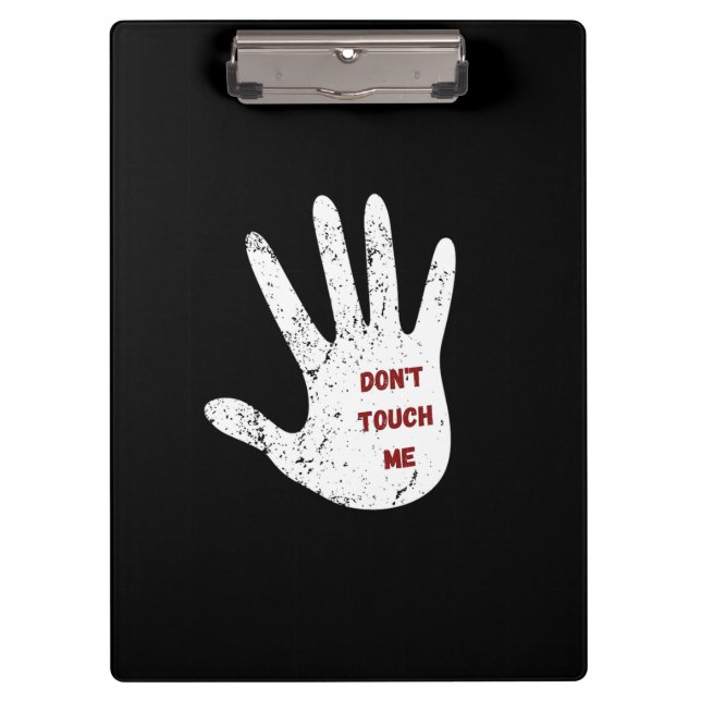 Don't Touch Me | Funny Attitude Office Accessory Clipboard (Front)