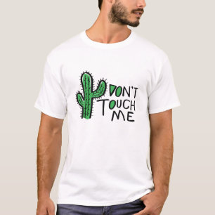 Don't Touch Me Funny Sarcastic Cool Mexico Cactus T-Shirt