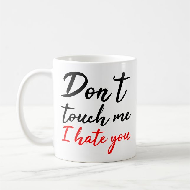 Don't Touch Me I Hate You Black Red Angry Quote Coffee Mug (Left)