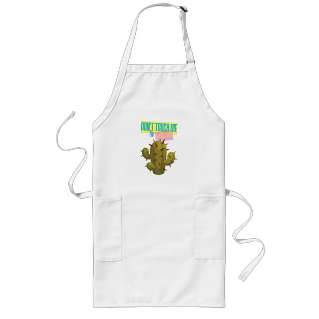 Don't Touch Me, I'm A Cactus Long Apron (Front)