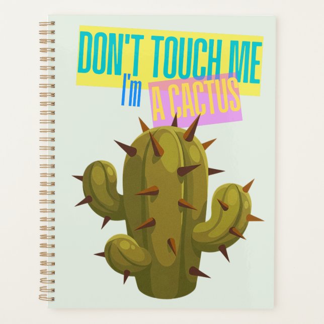 Don't Touch Me, I'm A Cactus Planner (Front)