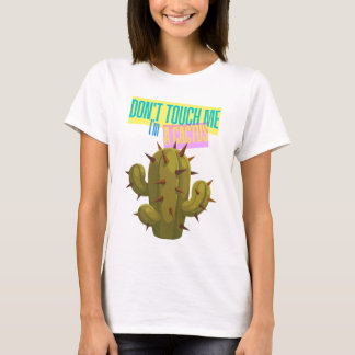 Don't Touch Me, I'm A Cactus T-Shirt