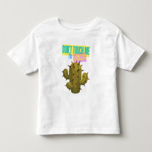 Don't Touch Me, I'm A Cactus Toddler T-Shirt