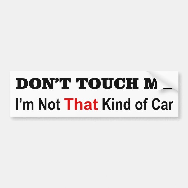 Don't Touch Me I'm Not That Kind of Car sticker (Front)