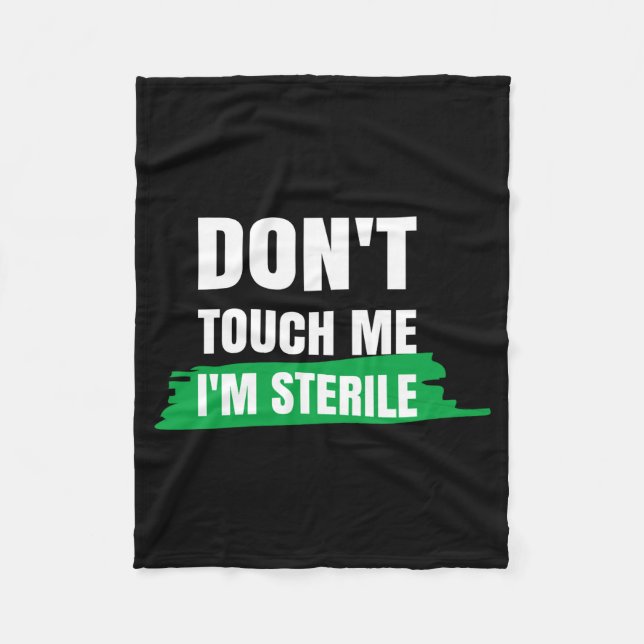 Dont Touch Me Im Sterile Funny Surgical Tech  Fleece Blanket (Front)
