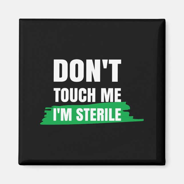 Dont Touch Me Im Sterile Funny Surgical Tech  Magnet (Front)