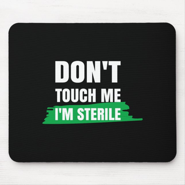 Dont Touch Me Im Sterile Funny Surgical Tech  Mouse Mat (Front)