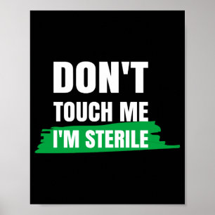 Dont Touch Me Im Sterile Funny Surgical Tech Poster