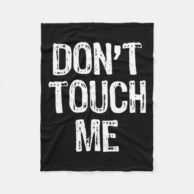 Don't Touch Me Introvert Antisocial Funny Gift Chr Fleece Blanket (Front)