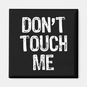 Don't Touch Me Introvert Antisocial Funny Gift Chr Magnet