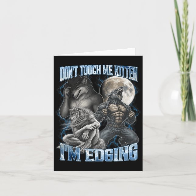 Don't Touch Me Kitten I'm Edging Funny Alpha Wolf  Card (Front)