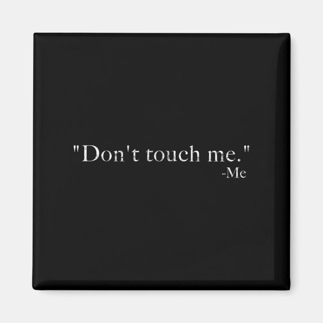 Don't Touch Me -me Funny  Magnet (Front)