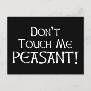 Don't Touch Me Peasant! Postcard