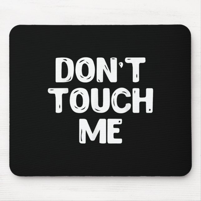Don't Touch Me Shirt Introvert Gifs  Mouse Mat (Front)