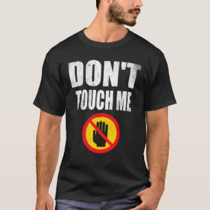 Don't Touch Me Sign Introvert Antisocial 2 T-Shirt