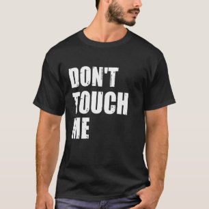 Don't Touch Me Sign Introvert   Antisocial T-Shirt
