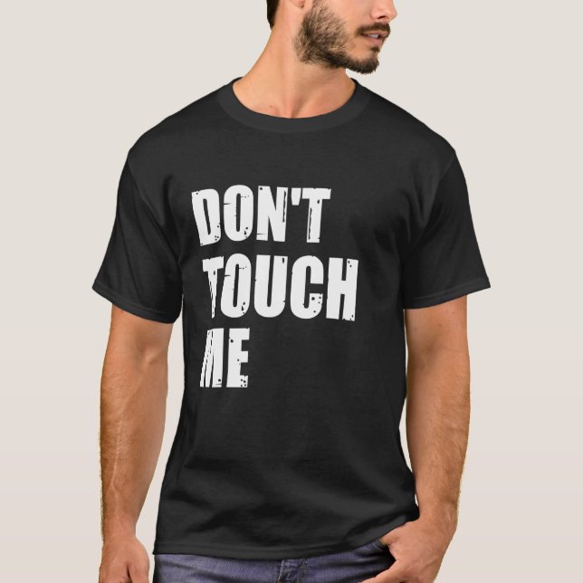 Don't Touch Me Sign Introvert   Antisocial T-Shirt (Front)