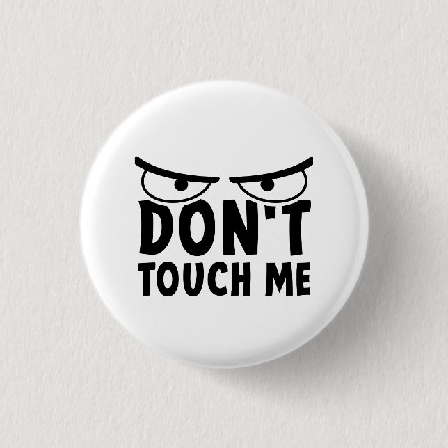 Don't touch me. Stay off me, don't touch me 3 Cm Round Badge (Front)