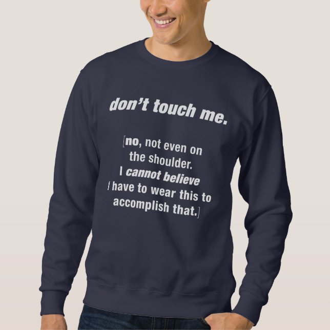 don't touch me sweatshirt (Front)